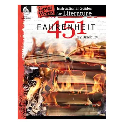 "Fahrenheit 451: An Instructional Guide for Literature: An Instructional Guide for Literature" -