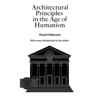 "Architectural Principles in the Age of Humanism" - "" ("Wittkower Rudolf")(Paperback)