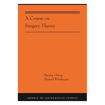 "A Course on Surgery Theory: (Ams-211)" - "" ("Chang Stanley")(Paperback)