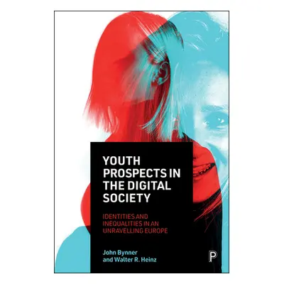 "Youth Prospects in the Digital Society: Identities and Inequalities in an Unravelling Europe" -