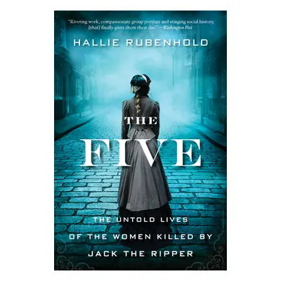 "The Five: The Untold Lives of the Women Killed by Jack the Ripper" - "" ("Rubenhold Hallie")(Pa