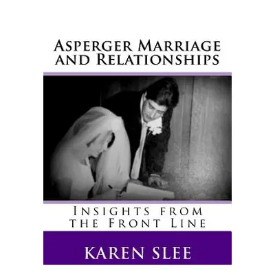 "Asperger Marriage and Relationships: Insights from the Front Line" - "" ("Slee David")(Paperbac