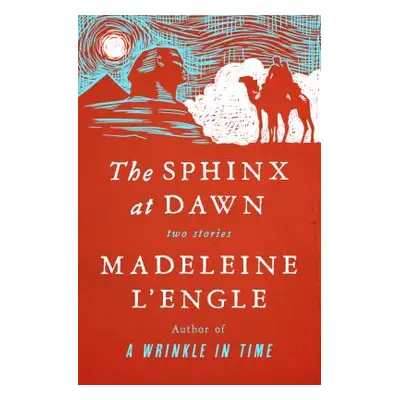 "The Sphinx at Dawn: Two Stories" - "" ("L'Engle Madeleine")(Paperback)