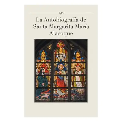 "La Autobiografia de Santa Margarita Maria Alacoque" - "" ("Gamas Luis")(Paperback)