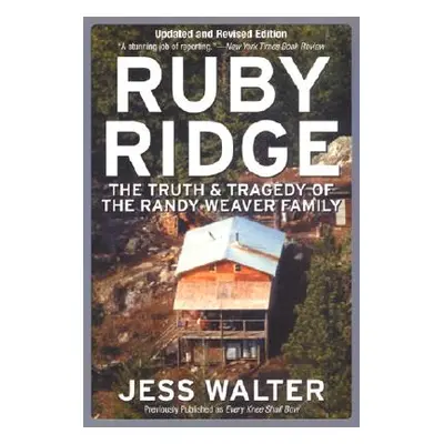 "Ruby Ridge: The Truth and Tragedy of the Randy Weaver Family" - "" ("Walter Jess")(Paperback)