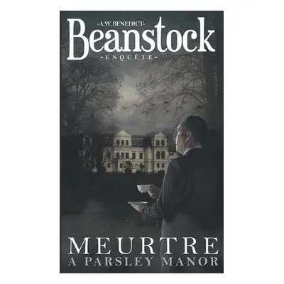 "Beanstock enqute - Meurtre Parsley Manor (1) - Un cosy mystery" - "" ("Benedict A. W.")(Paperb