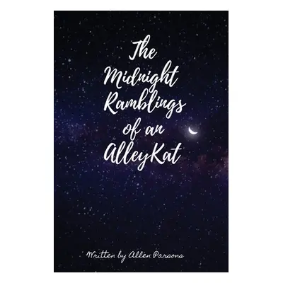 "The Midnight Ramblings of an Alleykat: An Alleykats Poetry" - "" ("Parsons Allen")(Paperback)