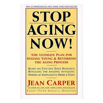 "Stop Aging Now!" - "" ("Carper Jean")(Paperback)