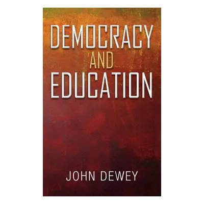 "Democracy and Education: An Introduction to the Philosophy of Education" - "" ("Dewey John")(Pe