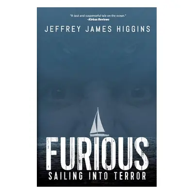 "Furious: Sailing into Terror" - "" ("Higgins Jeffrey James")(Paperback)