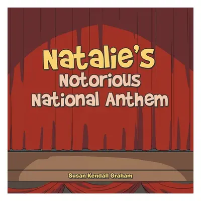 "Natalie's Notorious National Anthem" - "" ("Graham Susan Kendall")(Paperback)