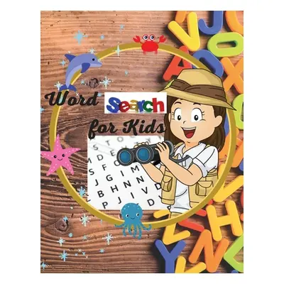 "Word Search For Kids: Fun and entertaining word search book for kids. The perfect book for deve