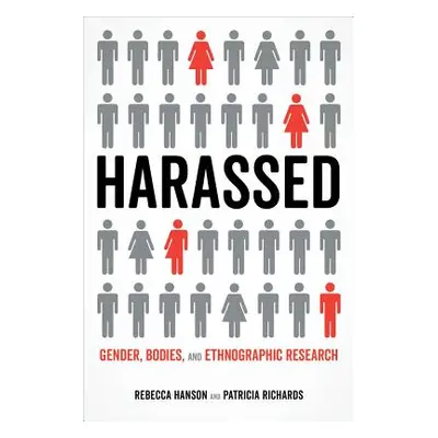 "Harassed: Gender, Bodies, and Ethnographic Research" - "" ("Hanson Rebecca")(Paperback)