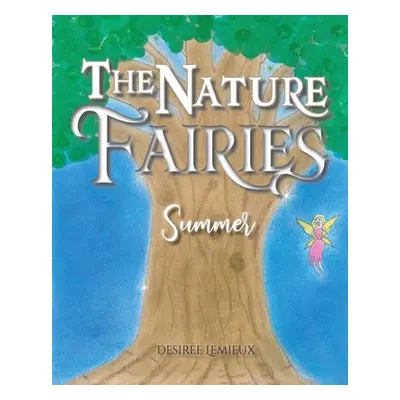 "The Nature Fairies: Summer" - "" ("LeMieux Desiree")(Paperback)