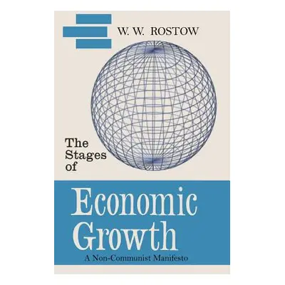 "The Stages of Economic Growth: A Non-Communist Manifesto [First Edition]" - "" ("Rostow W. W.")