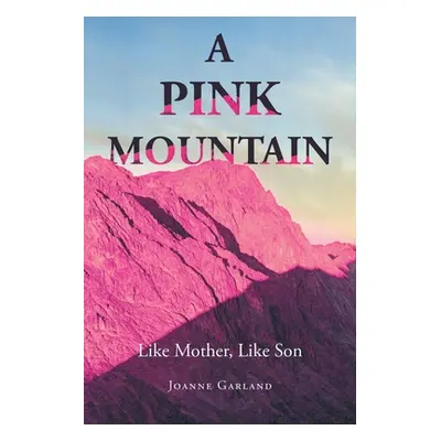 "A Pink Mountain: Like Mother, Like Son" - "" ("Garland Joanne")(Paperback)