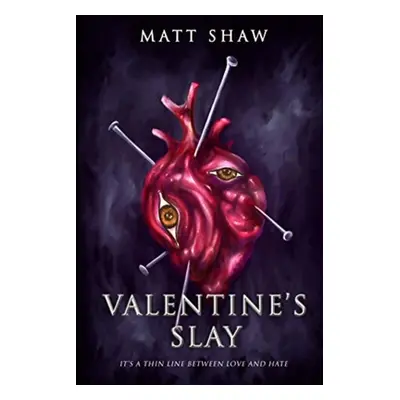 "Valentine's Slay: It's a thin line between love and hate" - "" ("Shaw Matt")(Paperback)