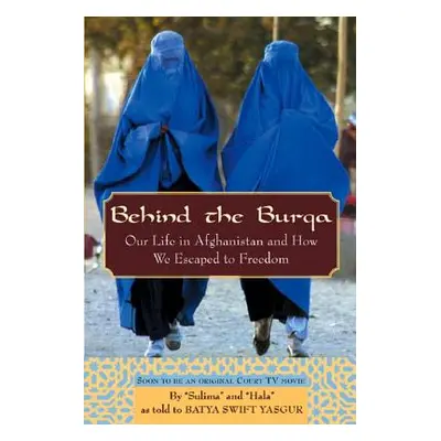 "Behind the Burqa: Our Life in Afghanistan and How We Escaped to Freedom" - "" ("Yasgur Batya Sw