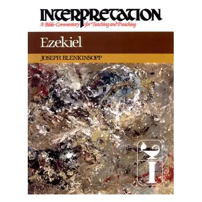 "Ezekiel: Interpretation: A Bible Commentary for Teaching and Preaching" - "" ("Blenkinsopp Jose