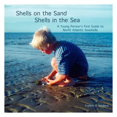 "Shells on the Sand, Shells in the Sea" - "" ("Haviland Frances")(Paperback)