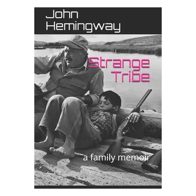 "Strange Tribe: a family memoir" - "" ("Hemingway John")(Paperback)