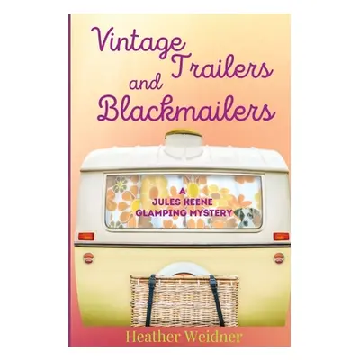 "Vintage Trailers and Blackmailers" - "" ("Weidner Heather")(Paperback)