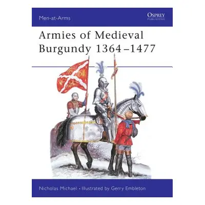 "Armies of Medieval Burgundy 1364-1477" - "" ("Michael Nicholas")(Paperback)