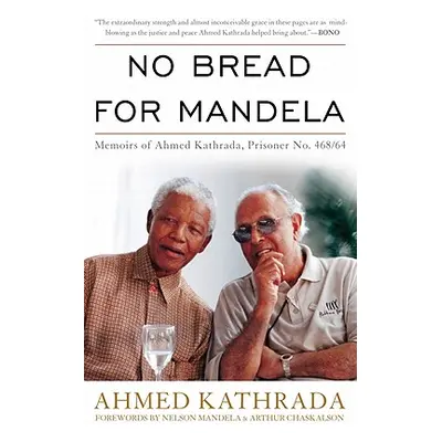 "No Bread for Mandela: Memoirs of Ahmed Kathrada, Prisoner No. 468/64" - "" ("Kathrada Ahmed")(P