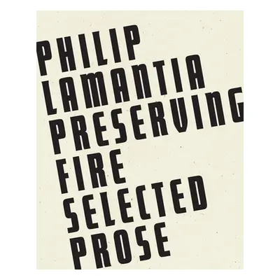 "Preserving Fire: Selected Prose" - "" ("Lamantia Philip")(Paperback)