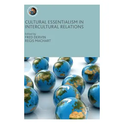 "Cultural Essentialism in Intercultural Relations" - "" ("Dervin Fred")(Pevná vazba)