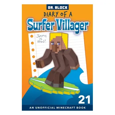 "Diary of a Surfer Villager, Book 21: an Unofficial Minecraft Book for Kids" - "" ("Block")(Pape