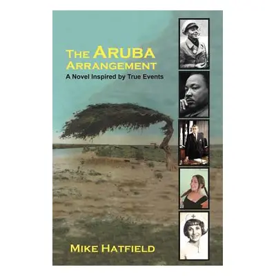 "The Aruba Arrangement: A Novel Inspired by True Events." - "" ("Hatfield Mike")(Paperback)