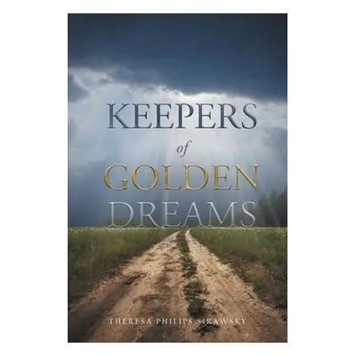 "Keepers of Golden Dreams" - "" ("Sirawsky Theresa Philips")(Paperback)