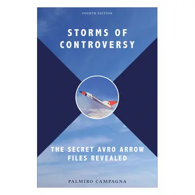 "Storms of Controversy: The Secret Avro Arrow Files Revealed" - "" ("Campagna Palmiro")(Paperbac