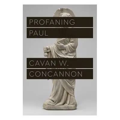 "Profaning Paul" - "" ("Concannon Cavan W.")(Paperback)