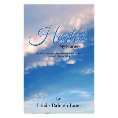 "Healed: My Journey!" - "" ("Raleigh Lane Linda")(Paperback)