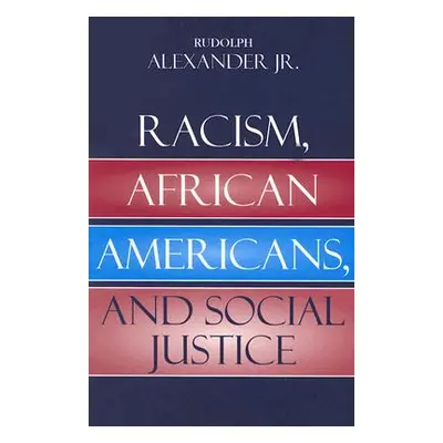 "Racism, African Americans, and Social Justice" - "" ("Alexander Rudolph Jr.")(Paperback)