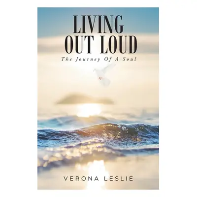 "Living Out Loud: The Journey Of A Soul" - "" ("Leslie Verona")(Paperback)