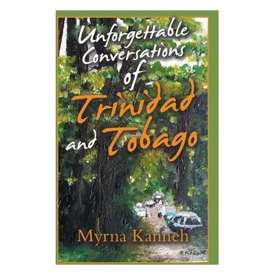 "Unforgettable Conversations of Trinidad and Tobago" - "" ("Kanneh Myrna")(Pevná vazba)