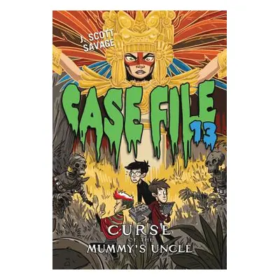 "Case File 13 #4: Curse of the Mummy's Uncle" - "" ("Savage J. Scott")(Paperback)