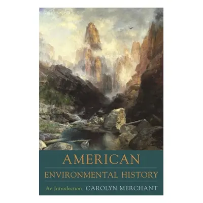 "American Environmental History: An Introduction" - "" ("Merchant Carolyn")(Pevná vazba)