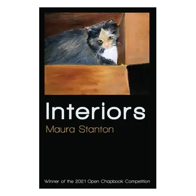 "Interiors: Winner of the 2021 Open Chapbook Competition" - "" ("Stanton Maura")(Paperback)