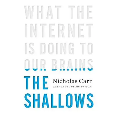 "The Shallows: What the Internet Is Doing to Our Brains" - "" ("Carr Nicholas")(Pevná vazba)