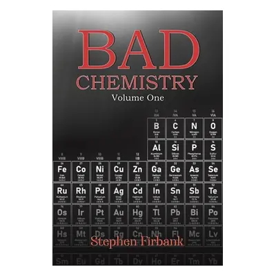 "Bad Chemistry - Volume One" - "" ("Firbank Stephen")(Paperback)