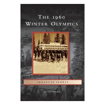 "1960 Winter Olympics" - "" ("Antonucci David C.")(Pevná vazba)