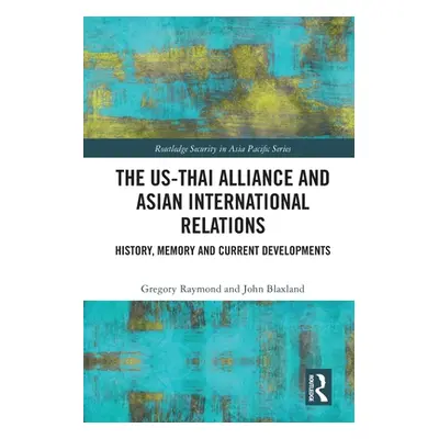 "The US-Thai Alliance and Asian International Relations: History, Memory and Current Development