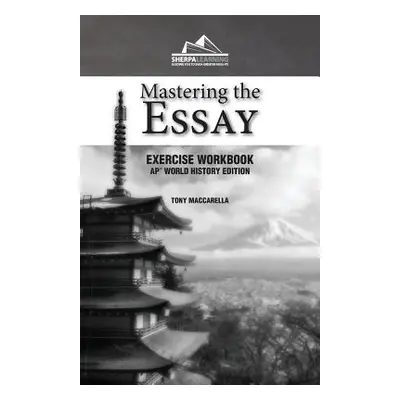 "Mastering the Essay: Ap* World History Edition (Exercise Workbook)" - "" ("Maccarella Tony")(Pa