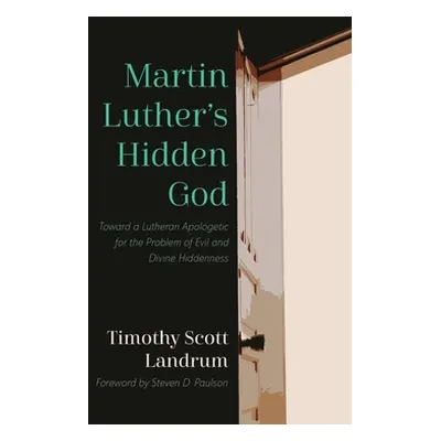 "Martin Luther's Hidden God" - "" ("Landrum Timothy Scott")(Pevná vazba)