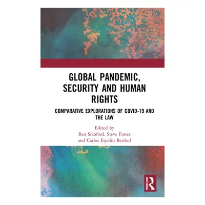 "Global Pandemic, Security and Human Rights: Comparative Explorations of Covid-19 and the Law" -