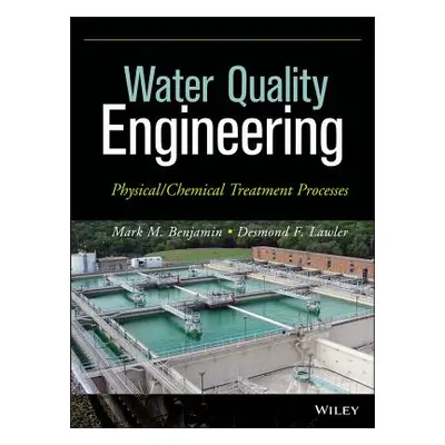 "Water Quality Engineering: Physical / Chemical Treatment Processes" - "" ("Benjamin Mark M.")(P